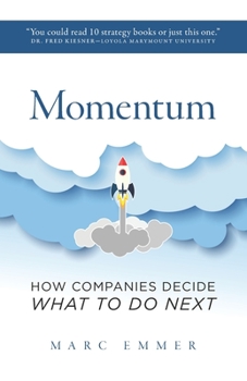 Paperback Momentum: How Companies Decide What To Do Next Book