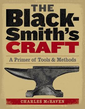 The Blacksmith's Craft: A Primer of Tools and Methods
