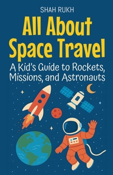Paperback All About Space Travel: A Kid's Guide to Rockets, Missions, and Astronauts Book