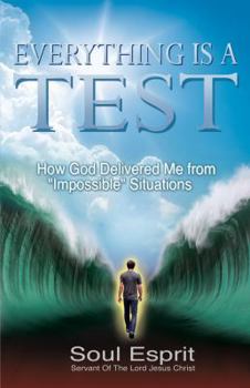 Hardcover Everything is a Test: How God Delivered Me from "Impossible" Situations Book