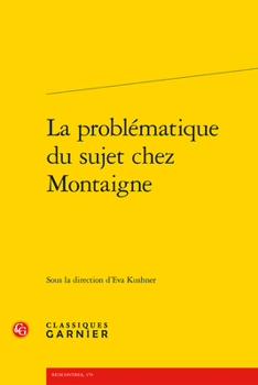 Paperback La Problematique Du Sujet Chez Montaigne [French] Book