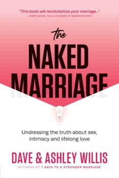 Paperback The Naked Marriage: Undressing the truth about sex, intimacy and lifelong love Book