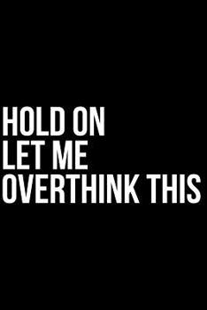 Paperback Hold on Let Me Overthink This Book