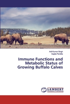 Paperback Immune Functions and Metabolic Status of Growing Buffalo Calves Book