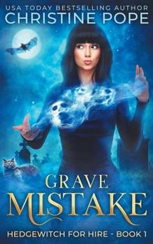 Grave Mistake - Book #1 of the Hedgewitch for Hire
