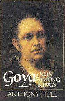 Paperback Goya: Man Among Kings Book