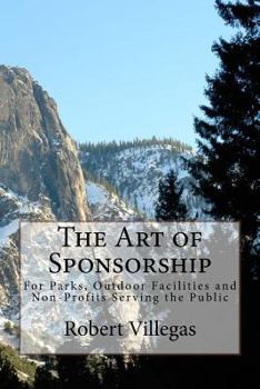 Paperback The Art of Sponsorship - a Course: For Parks, Outdoor Facilities and Non-Profits Serving the Public Book