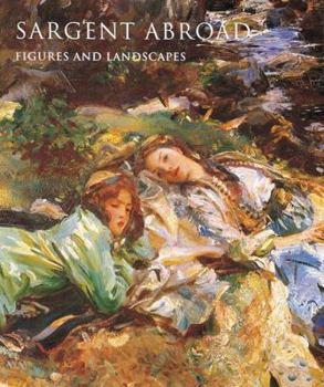 Hardcover Sargent Abroad: Figures and Landscapes Book