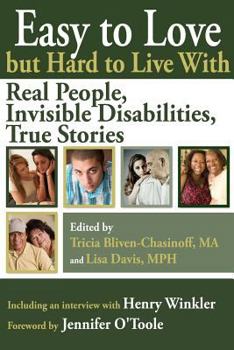 Paperback Easy to Love But Hard to Live with: Real People, Invisible Disabilities, True Stories Book
