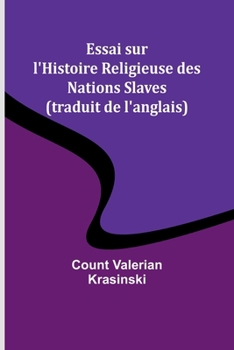 Paperback Essai sur l'Histoire Religieuse des Nations Slaves (traduit de l'anglais) [French] Book