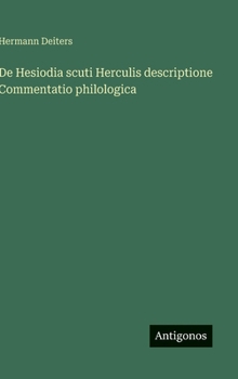 De Hesiodia scuti Herculis descriptione Commentatio philologica (German Edition)