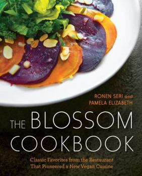 Hardcover The Blossom Cookbook: Classic Favorites from the Restaurant That Pioneered a New Vegan Cuisine Book