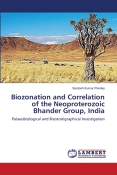 Paperback Biozonation and Correlation of the Neoproterozoic Bhander Group, India Book