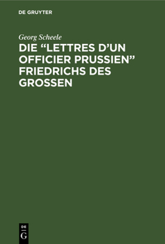 Hardcover Die "Lettres d'un officier Prussien" Friedrichs des Grossen [German] Book