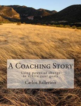 Paperback A Coaching Story: Using power of change to achive your goals Book