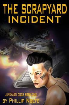 The Scrapyard Incident - Book #1 of the Junkyard Dogs