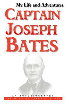 Paperback My Life and Adventures: Captain Joseph Bates: An Autobiography Book