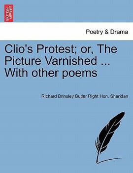 Paperback Clio's Protest; Or, the Picture Varnished ... with Other Poems Book