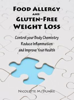 Paperback Food Allergy and Gluten-Free Weight Loss: Control Your Body Chemistry, Reduce Inflammation and Improve Your Health Book