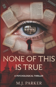 NONE OF THIS IS TRUE: A Psychological Thriller
