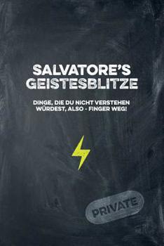 Paperback Salvatore's Geistesblitze - Dinge, die du nicht verstehen würdest, also - Finger weg! Private: Cooles Notizbuch ca. A5 für alle Männer 108 Seiten mit [German] Book