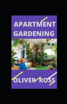 Paperback Apartment Gardening: How To Start A Small Garden In Your Apartment Book