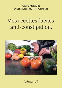 Paperback Mes recettes faciles anti-constipation.: Volume 2. [French] Book