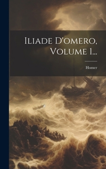 Hardcover Iliade D'omero, Volume 1... [Italian] Book