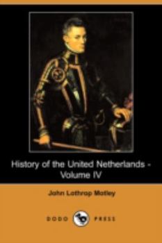 History of the United Netherlands - Volume IV - Book #4 of the History of United Netherlands