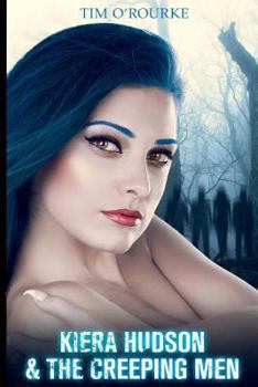 Kiera Hudson & The Creeping Men - Book #1 of the Kiera Hudson Series Three