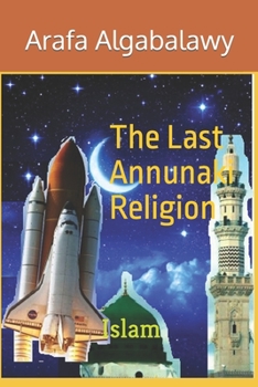 Paperback The Last Annunaki Religion: Islam Book