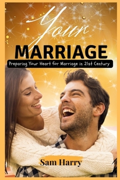 Paperback Your Marriage: Preparing Your Heart for Marriage in 21st Century Book
