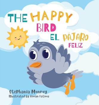 Hardcover The happy bird/El pájaro feliz [Spanish] Book