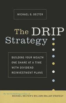 Paperback The Drip Strategy: Building Your Wealth One Share at a Time with Dividend Reinvestment Plans Book