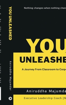 You Unleashed: A Journey From Classroom to Corporate