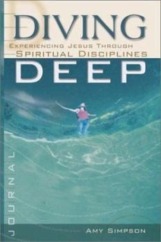 Paperback Diving Deep Student Journal: Experiencing Jesus Through Spiritual Disciplines Book