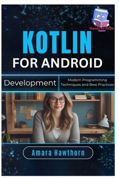 Paperback Kotlin for Android Development: Modern Programming Techniques and Best Practices Book