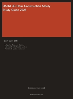 OSHA 30-Hour Construction Safety Study Guide 2026: Complete Exam Prep with Practice Questions and Safety Standards Review (Meridian Certification Press Study Guides)