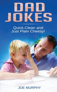 Paperback Dad Jokes: Quick, Clean and Just Plain Cheesy! Book