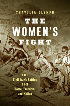 Paperback The Women's Fight: The Civil War's Battles for Home, Freedom, and Nation Book