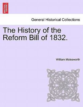 Paperback The History of the Reform Bill of 1832. Book