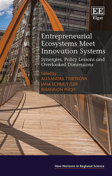 Hardcover Entrepreneurial Ecosystems Meet Innovation Systems: Synergies, Policy Lessons and Overlooked Dimensions (New Horizons in Regional Science series) Book
