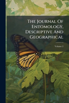 Paperback The Journal Of Entomology, Descriptive And Geographical; Volume 2 Book