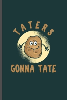 Taters Gonna Tate: Cool Animated Potato Design Sayings For Family  Blank Journal Gift (6"x9") Lined Notebook to write in
