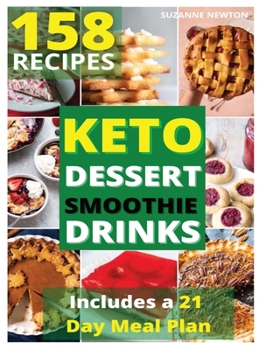 Hardcover Keto Dessert, Smoothie and Drinks: 158 Easy To Follow Recipes for Ketogenic Weight-Loss, Natural Hormonal Health & Metabolism Boost Includes a 21 Day Book