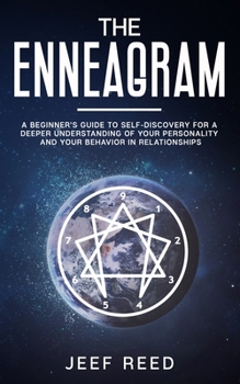 Paperback The Enneagram: A Beginner's Guide to Self-Discovery for a Deeper Understanding of Your Personality and Your Behavior in Relationships Book