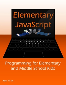 Paperback Elementary JavaScript: Programming for Elementary and Middle School Kids Book