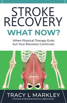 Paperback Stroke Recovery What Now?: When Physical Therapy Ends, But Your Recovery Continues Book