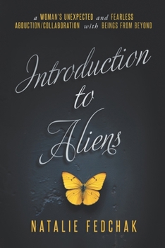 Paperback Introduction to Aliens: A Woman's Unexpected and Fearless Abduction/Collaboration With Beings From Beyond Book