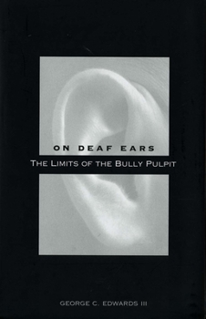 Paperback On Deaf Ears: The Limits of the Bully Pulpit Book